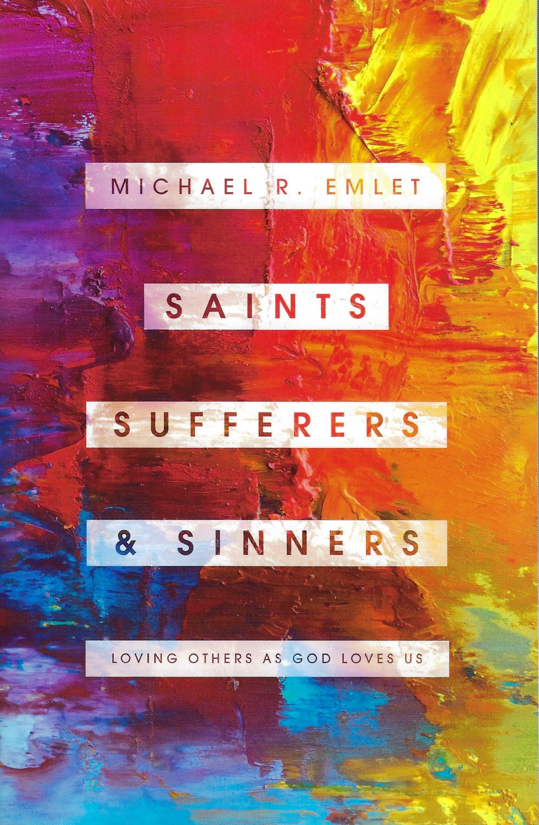 SAINTS, SUFFERERS, AND SINNERS Michael R. Emlet